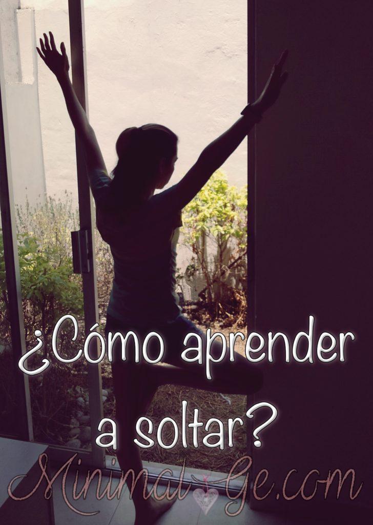 ¿Cómo aprender a soltar?